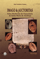 IMAGO e AUCTORITAS. Selos Medievais da Chancelaria de Santa Maria de Alcobaça
